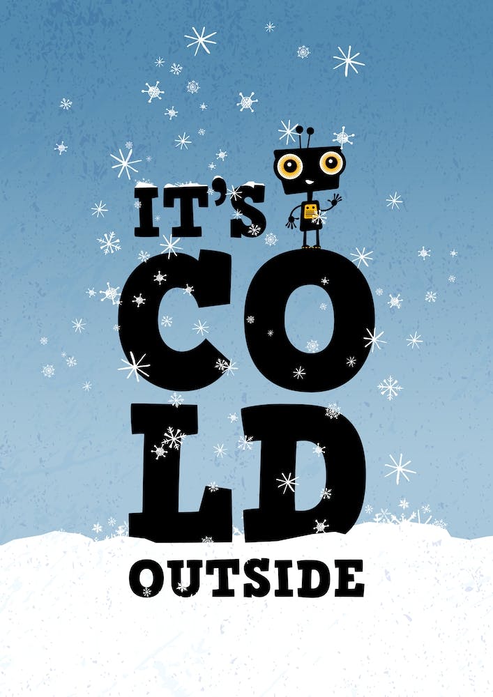 It's Cold