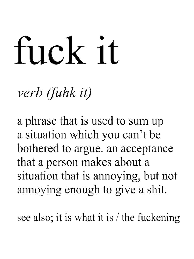 Fuck It Definition Meaning