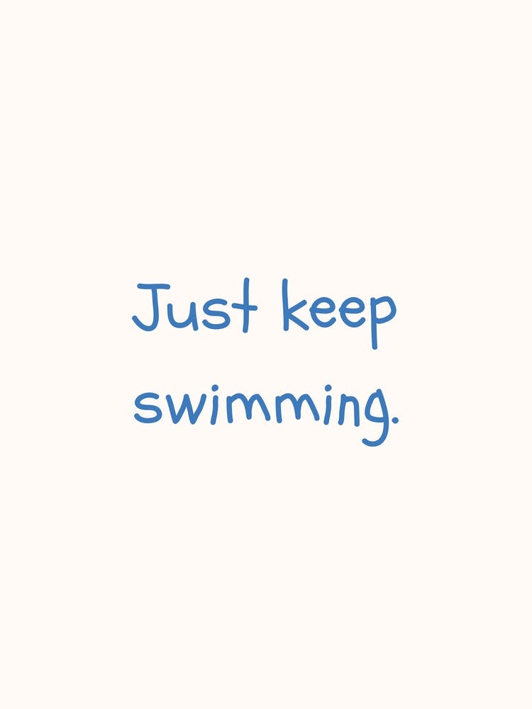 Just Keep Swimming Blue Quote Poster