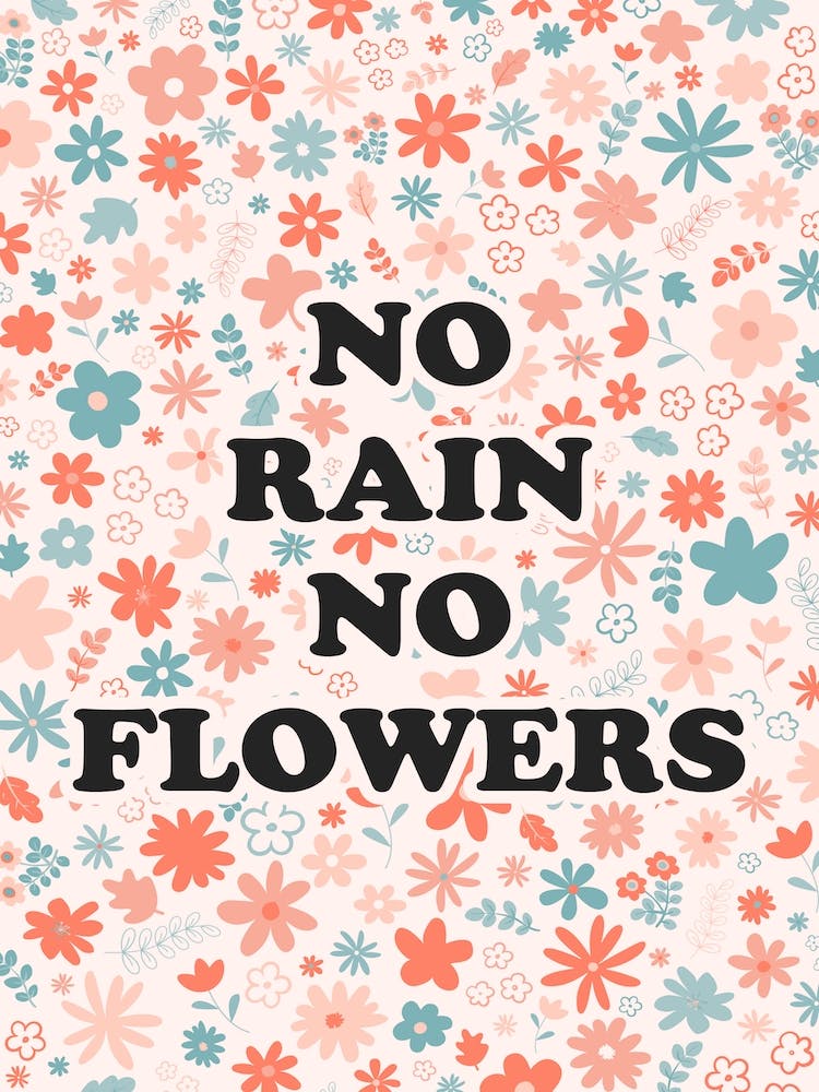 No Rain No Flowers