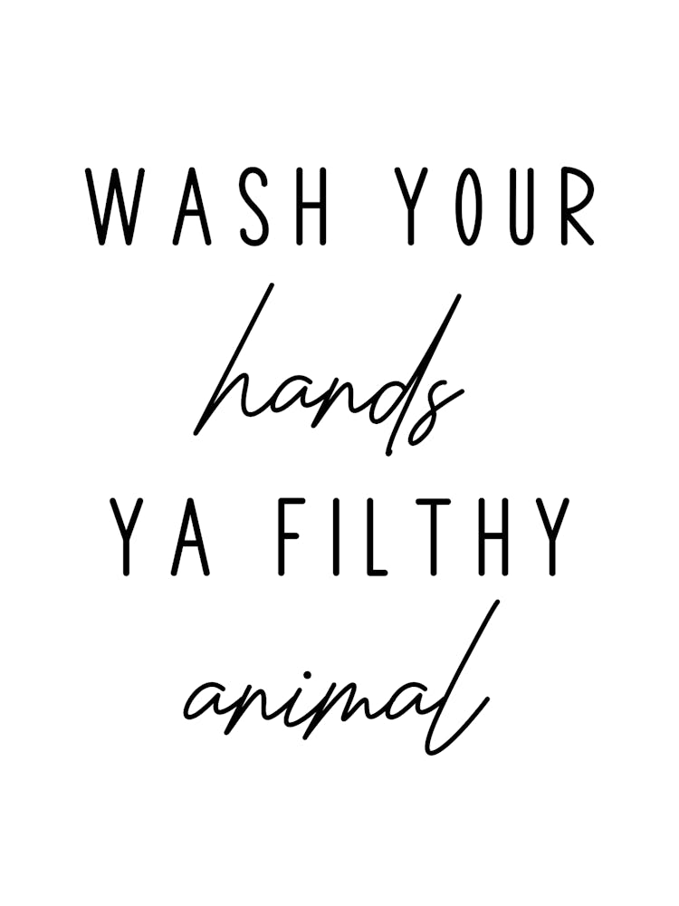 Wash Your Hands Ya Filthy Animal Funny Bathroom Wall