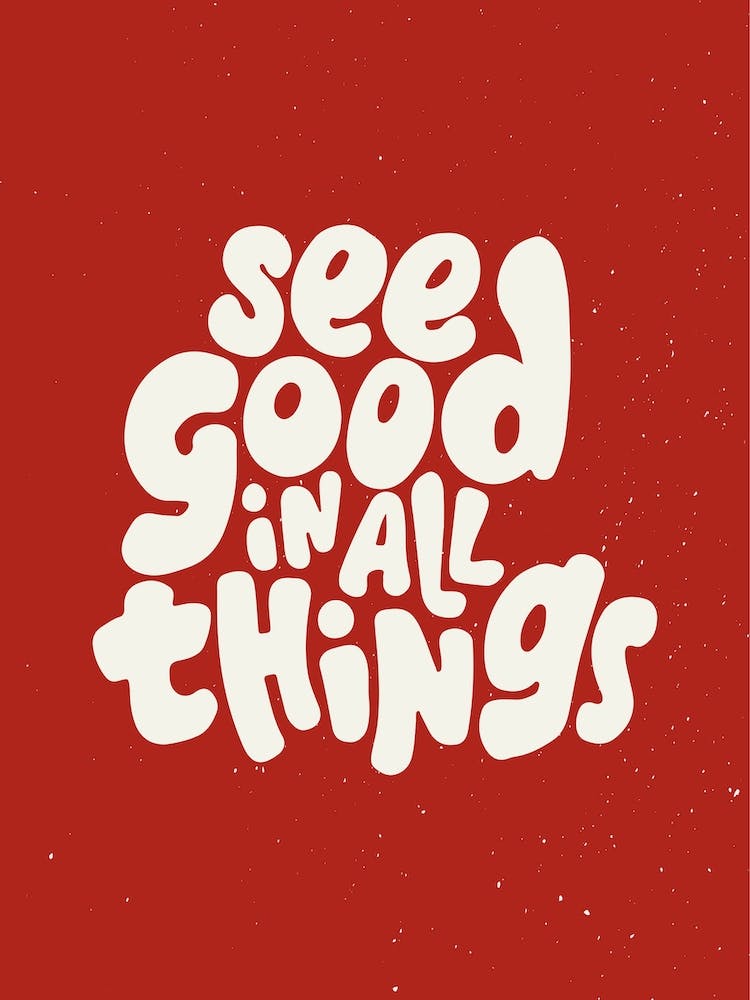 See Good In All Things