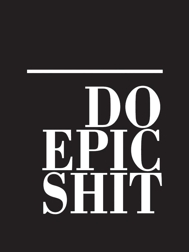 Do Epic Shit