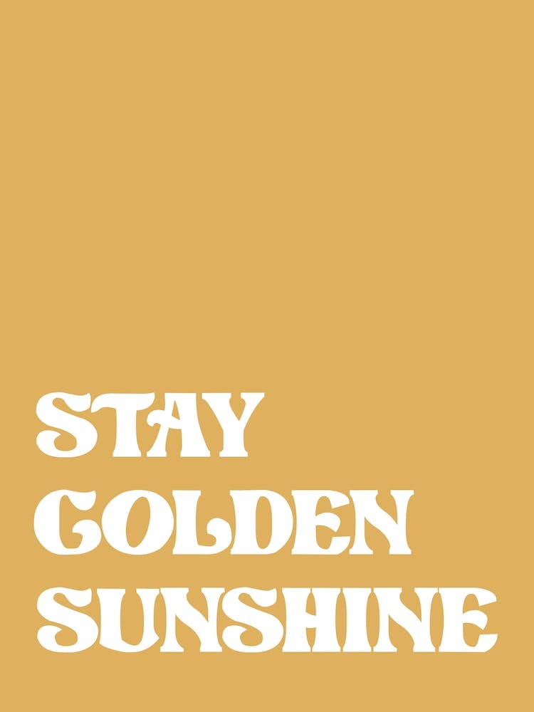 Stay Golden Sunshine