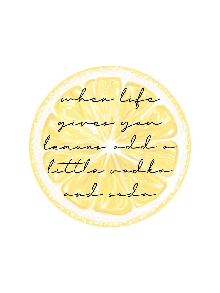 When Life Gives You Lemons Add A Little Vodka And Soda Square