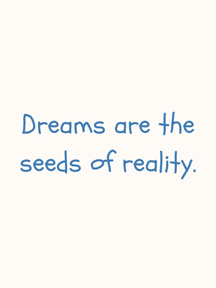 Dreams Are The Seeds Of Reality Blue Quote Poster