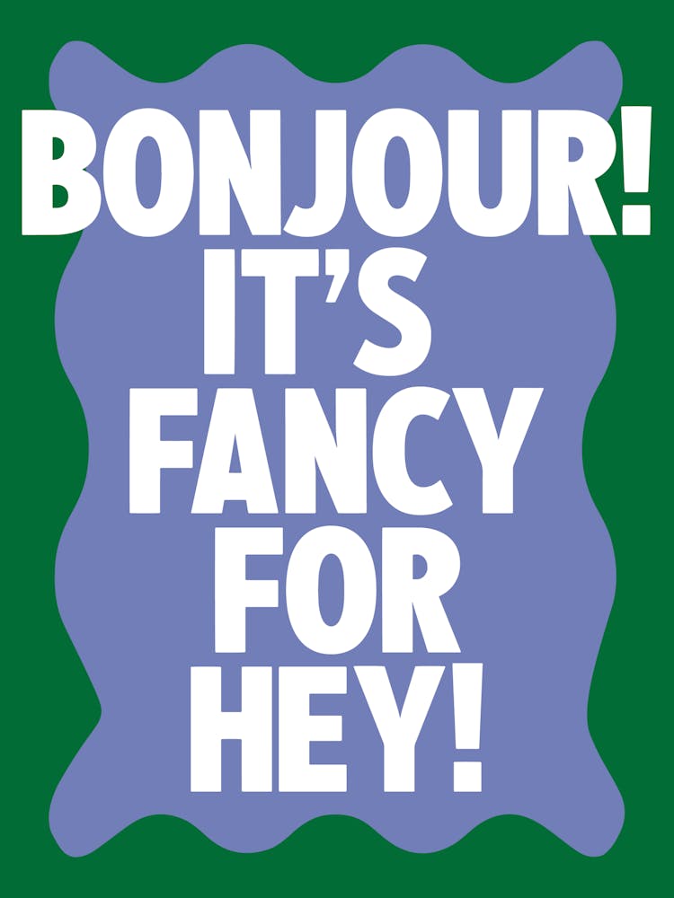 Bonjour! It's Fancy For Hey! Green Wavy Print
