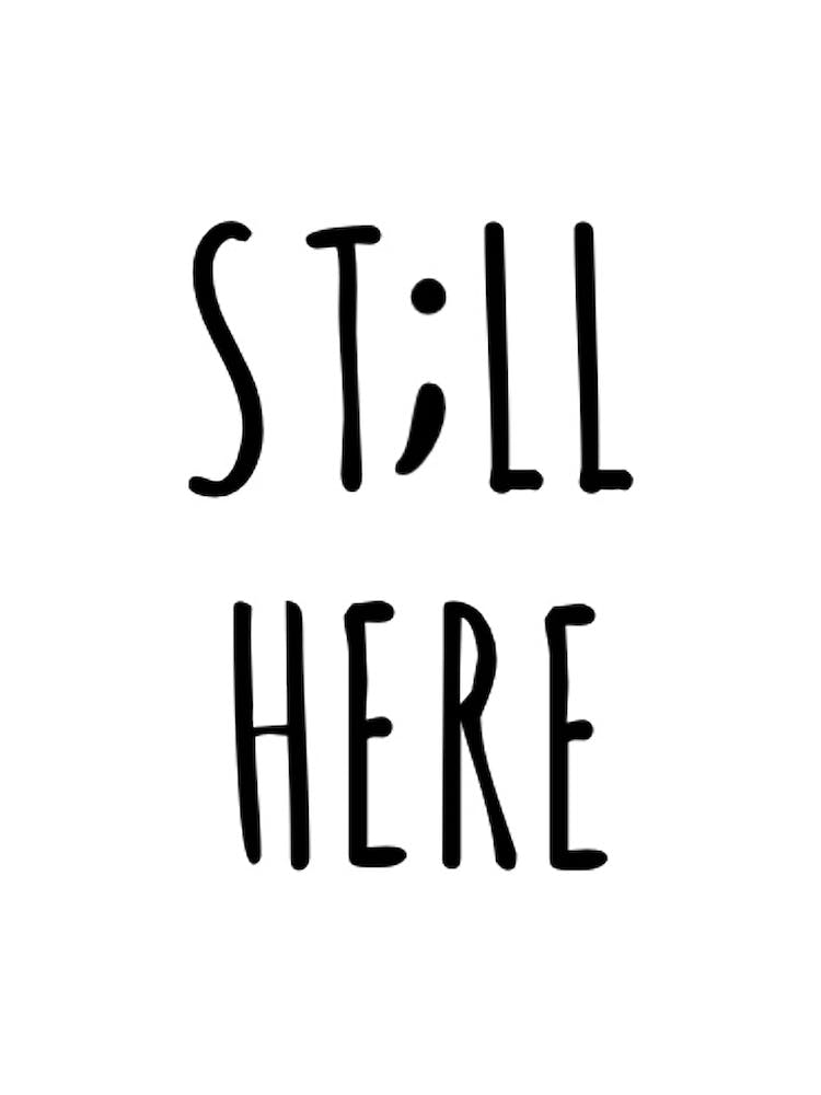 Still Here Semicolon