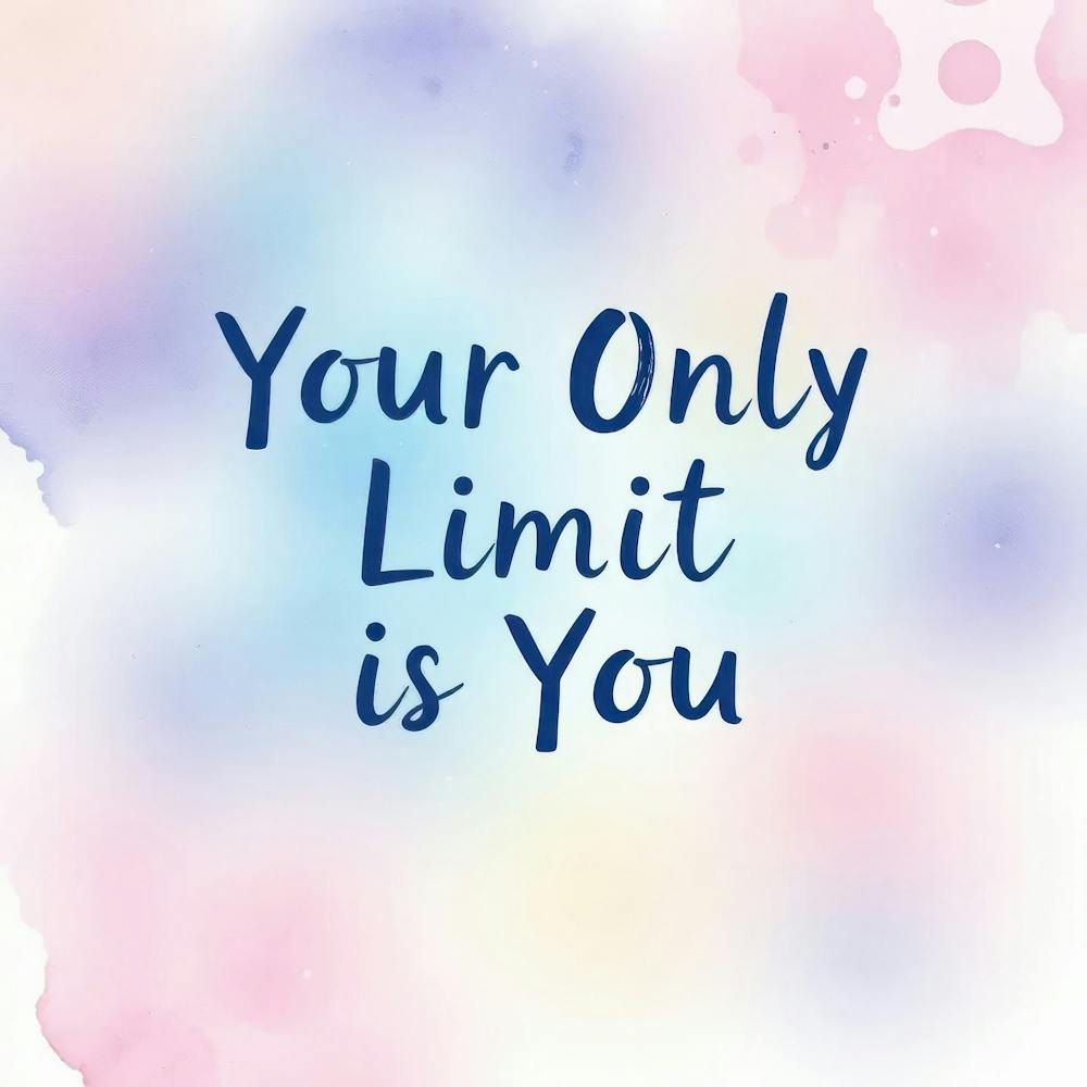 Your Only Limit Is You