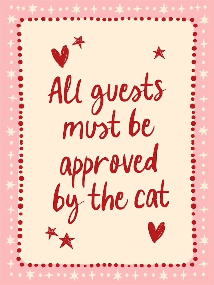 All Guests Must Be Approved By The Cat Pink