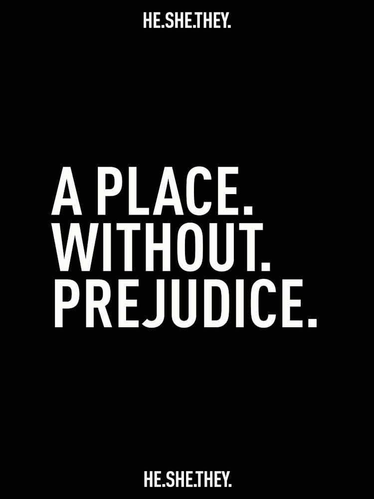 HE.SHE.THEY. A Place Without Prejudice