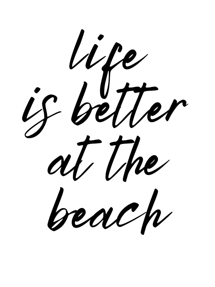 Life Is Better At The Beach