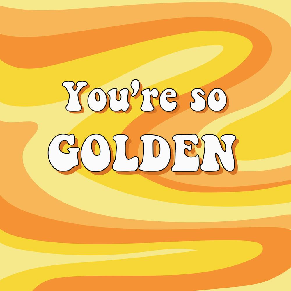 You Rre So Golden 
