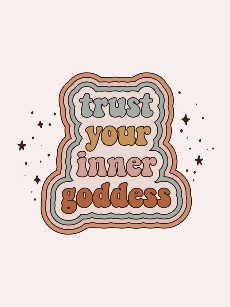 Trust Your Inner Goddess