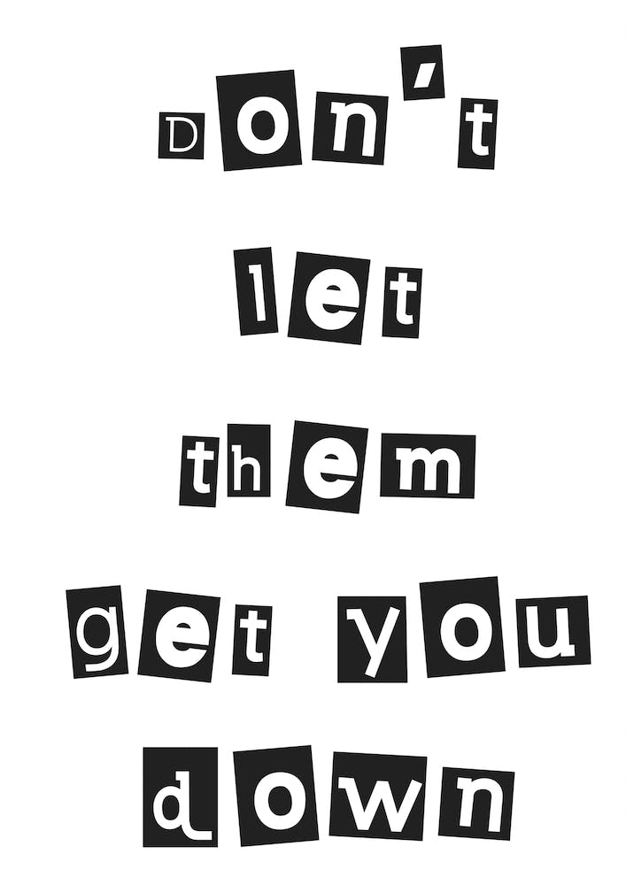 Don't Let Them Get You Down