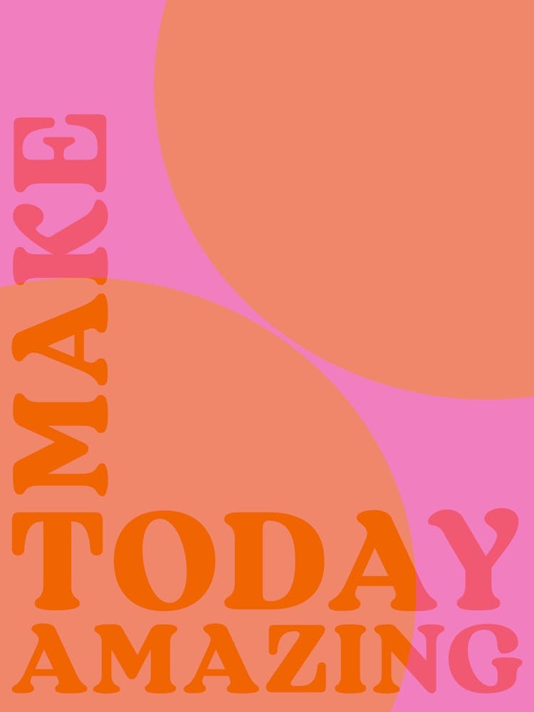Make today amazing
