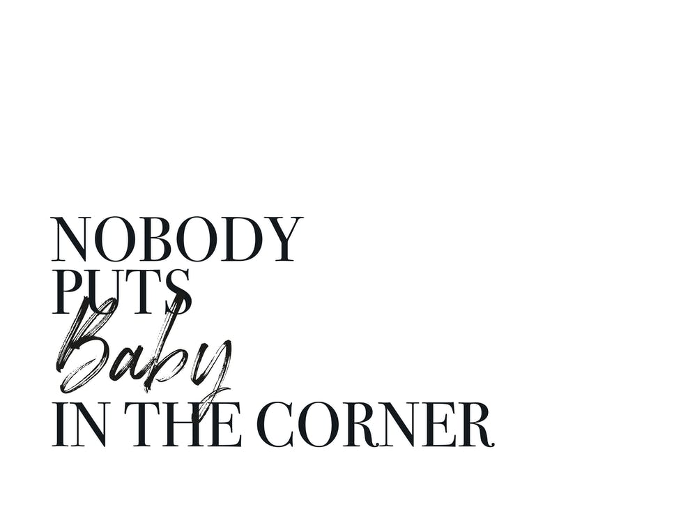 Nobody Puts Baby In The Corner Landscape