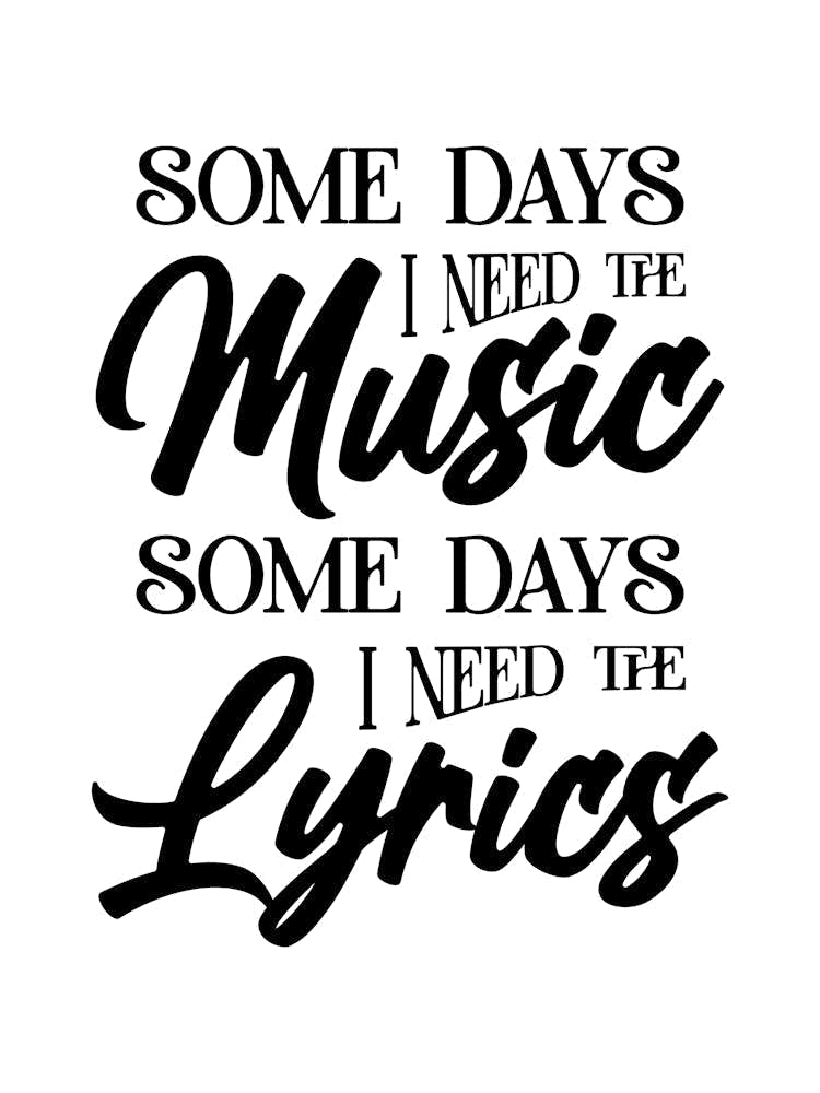Some days i need the Music Some days i need the Lyrics
