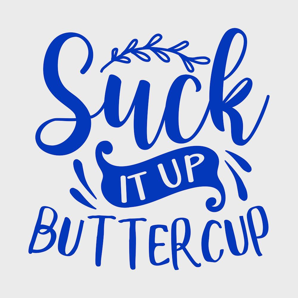 suck It Up Buttercup 1