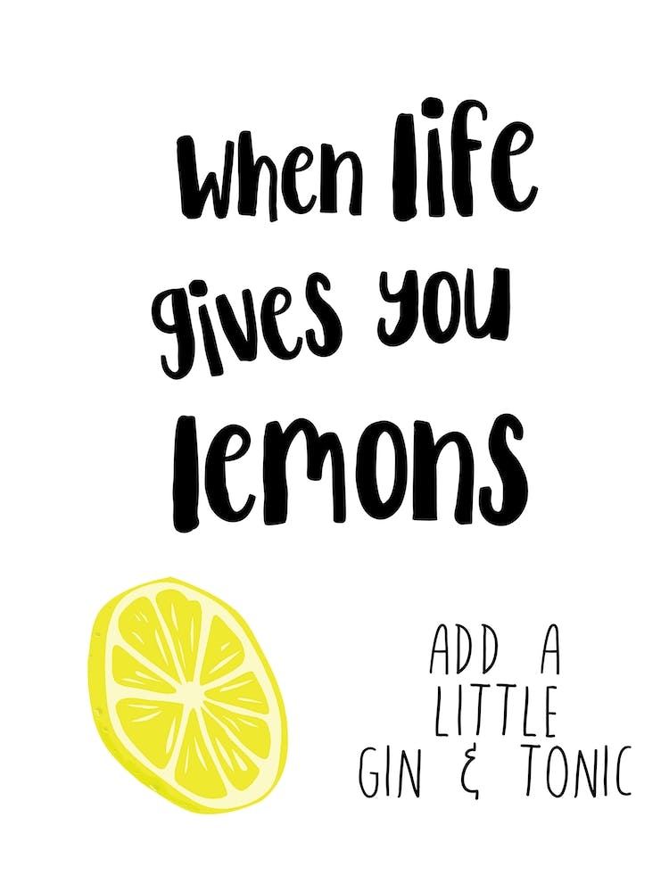 When Life Gives You Lemons Add Gin