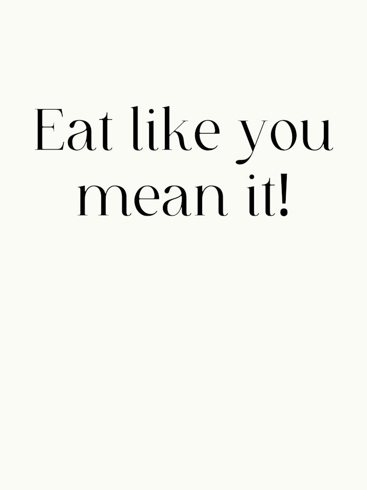 Eat Like You Mean It