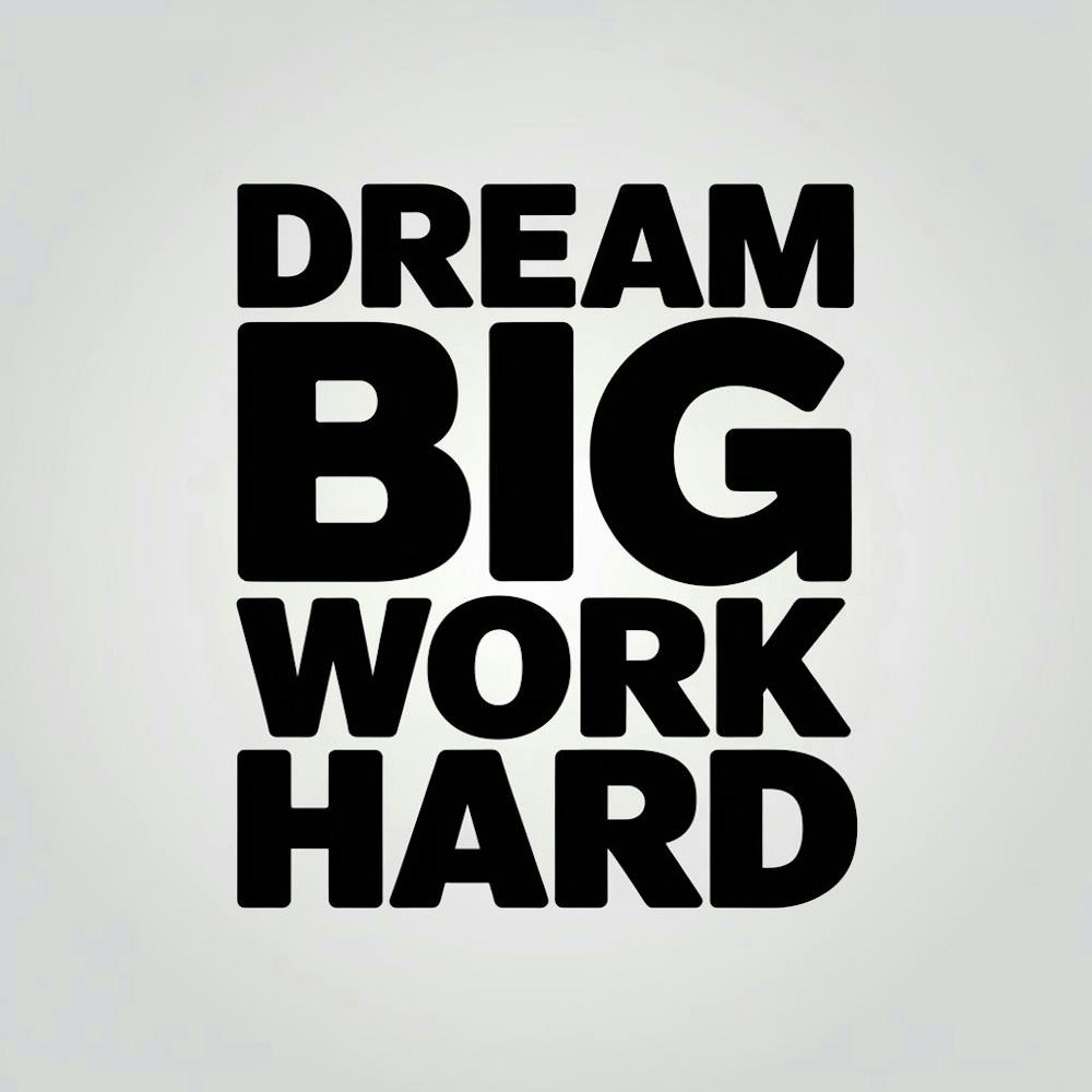 Dream Big Work Hard