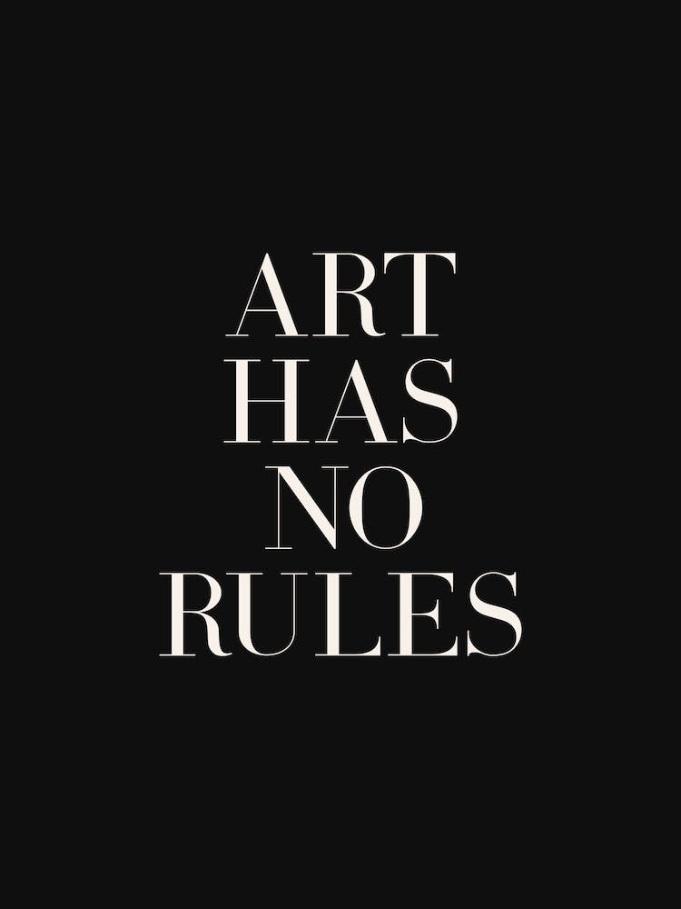 Art Has No Rules (Black tone)