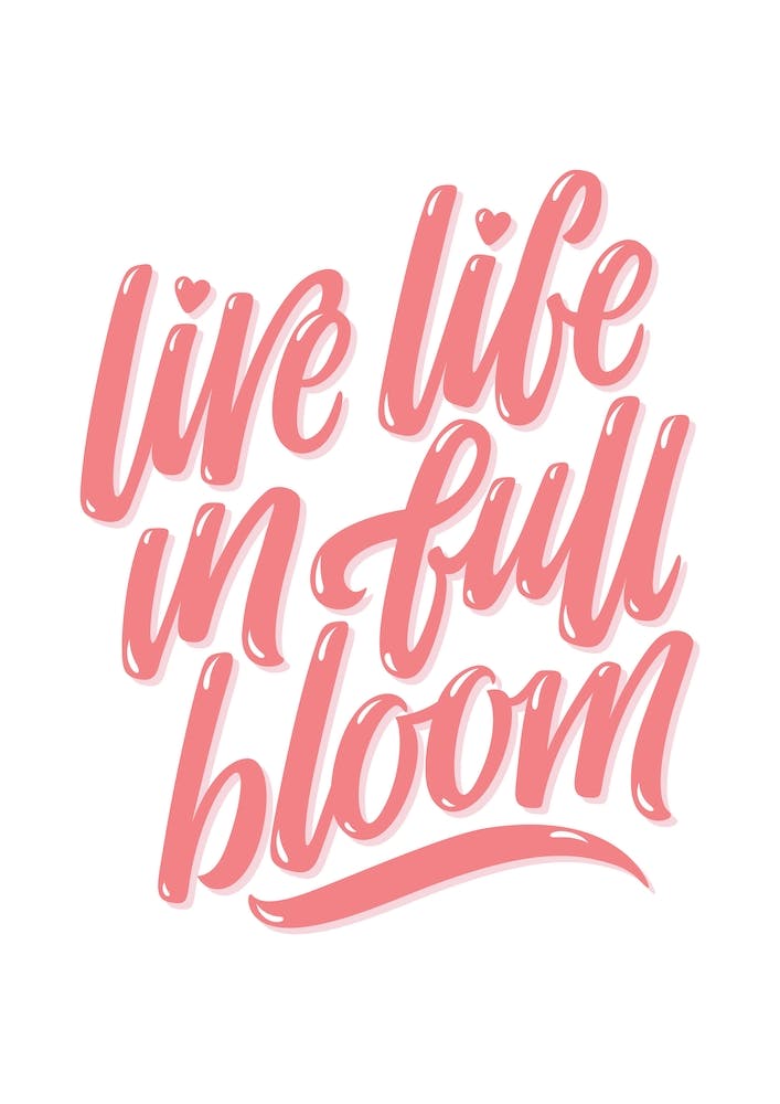 Live Life in Full Bloom