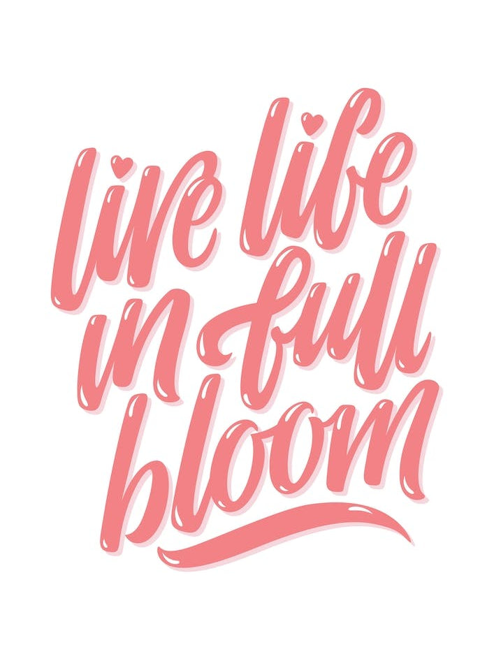 Live Life in Full Bloom