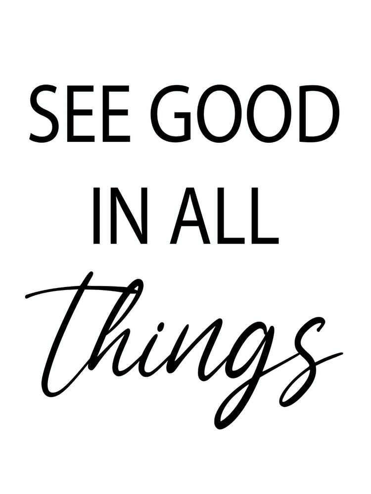 See Good In All Things