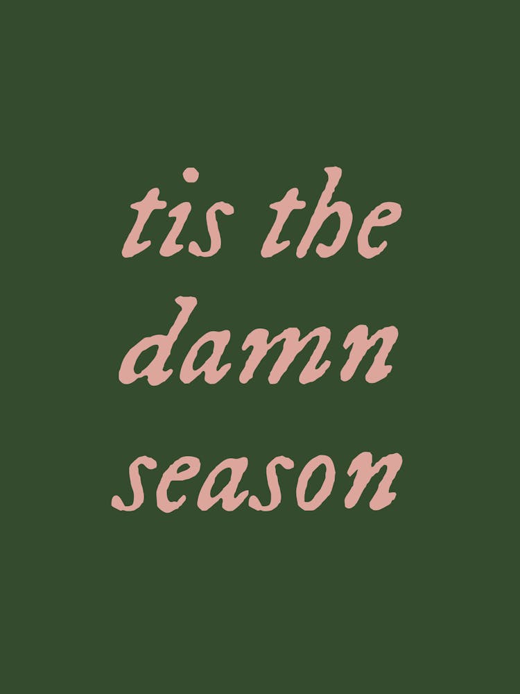 Tis The Damn Season