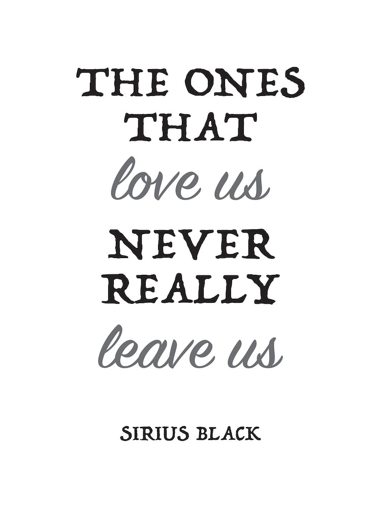 The Ones That Love Us Never Really Leave Us