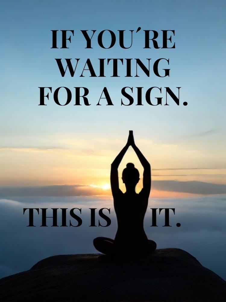 IF YOU'RE WAITING FOR SIGN. THIS IS IT.