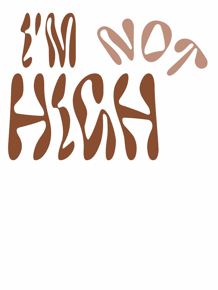 Not High - Brown