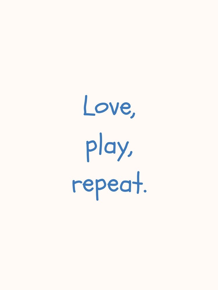 Love, Play, Repeat Blue Quote Poster
