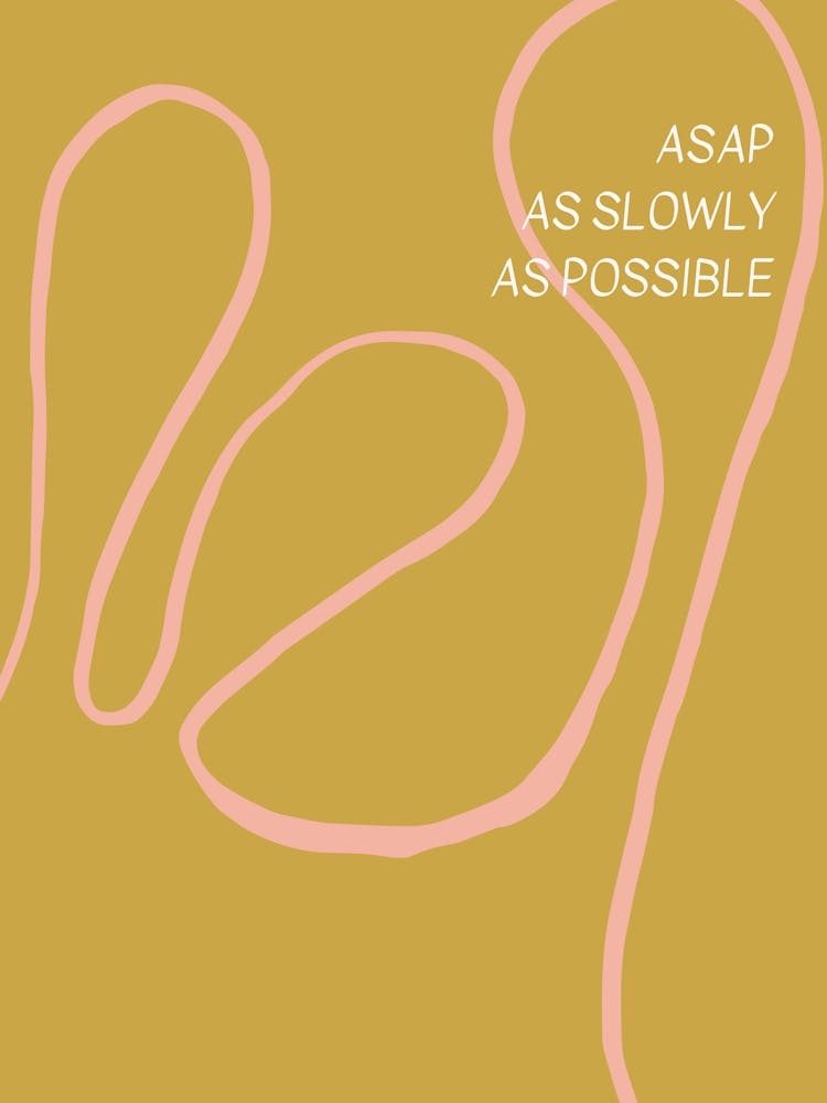 As Slowly As Possible ASAP