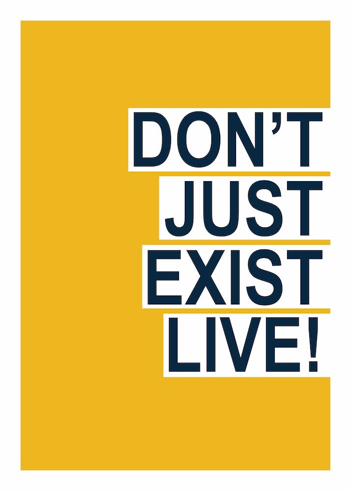 Don't Just Exist Yellow