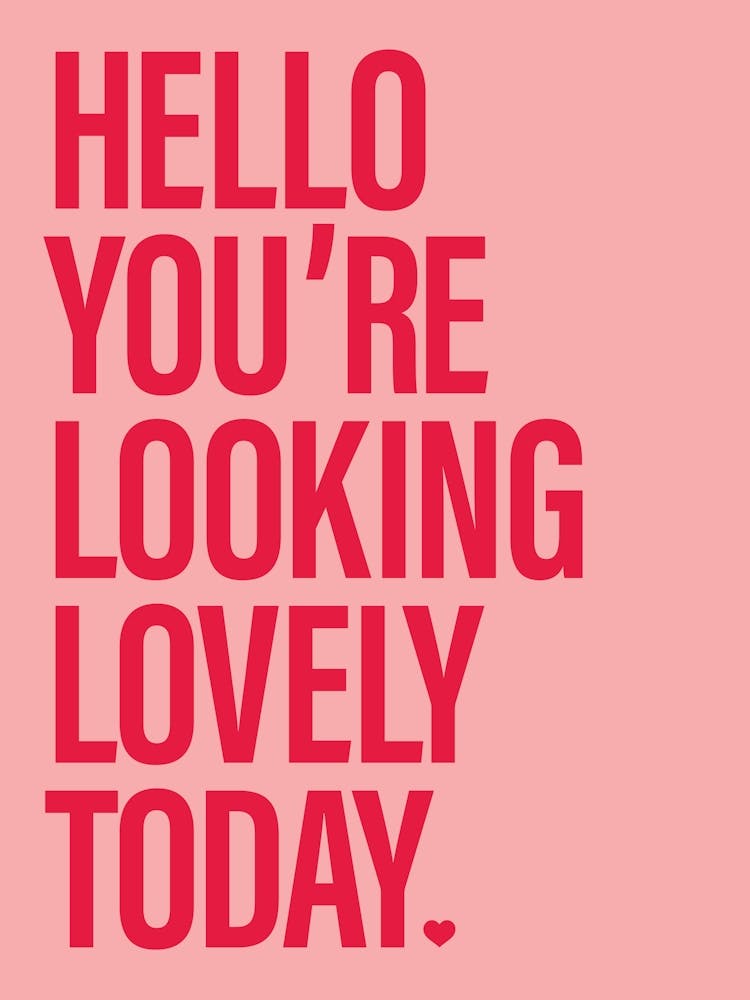 Hello You're Looking Lovely Today