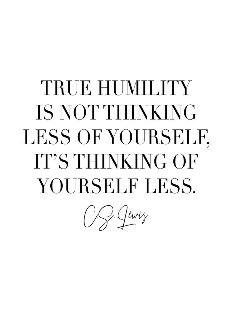 True Humility Is Not Thinking Less Of Yourself