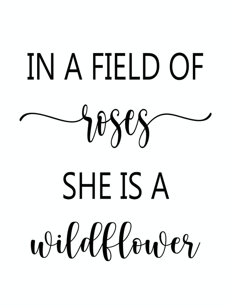 In A Field Of Roses She Is A Wildflower