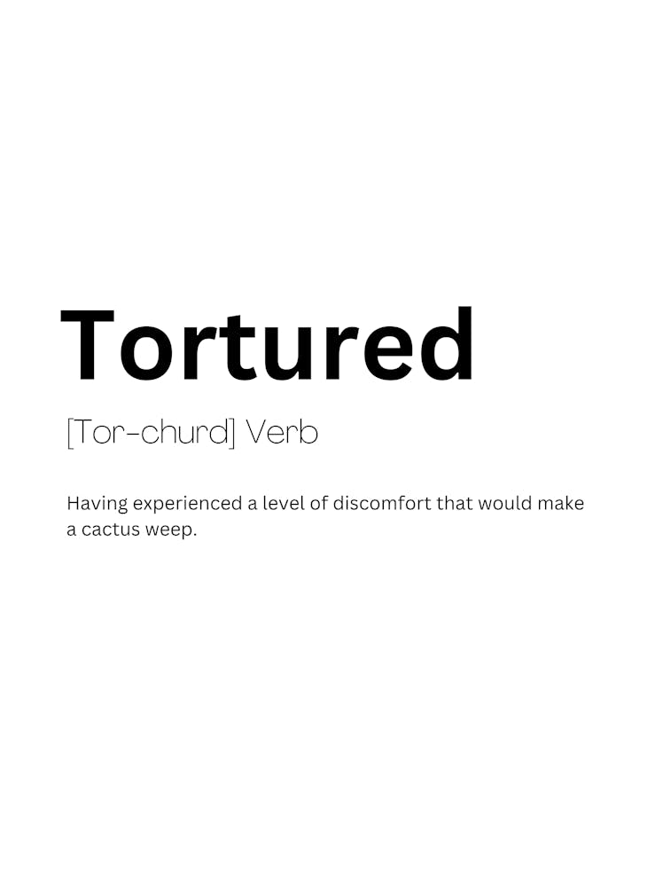 Tortured Definition Meaning