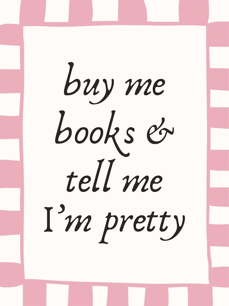 Buy Me Books And Tell Me I'M Pretty Poster 1