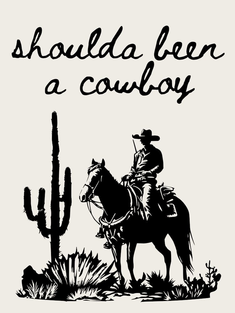 Shoulda been a cowboy print | Western wall art | Neutral beige and black art print |