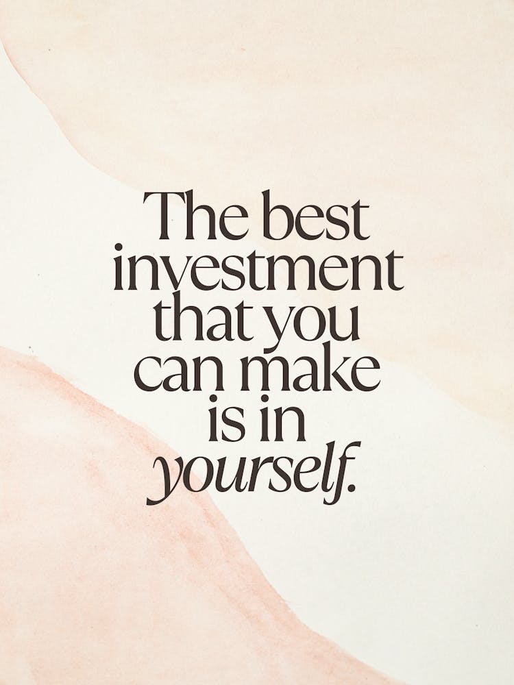 Best Investment That You Make Is In Yourself