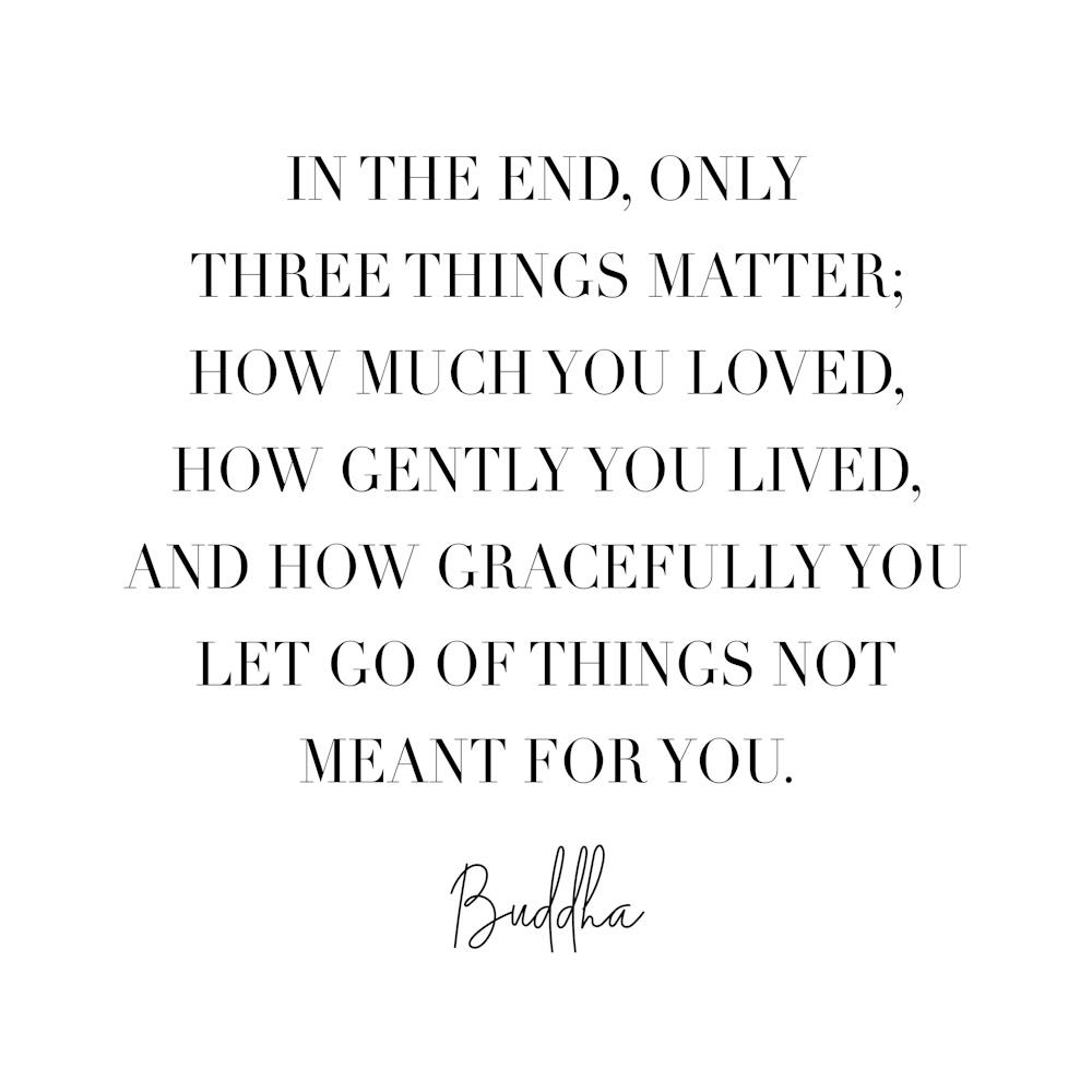 In The End Only Three Things Matter