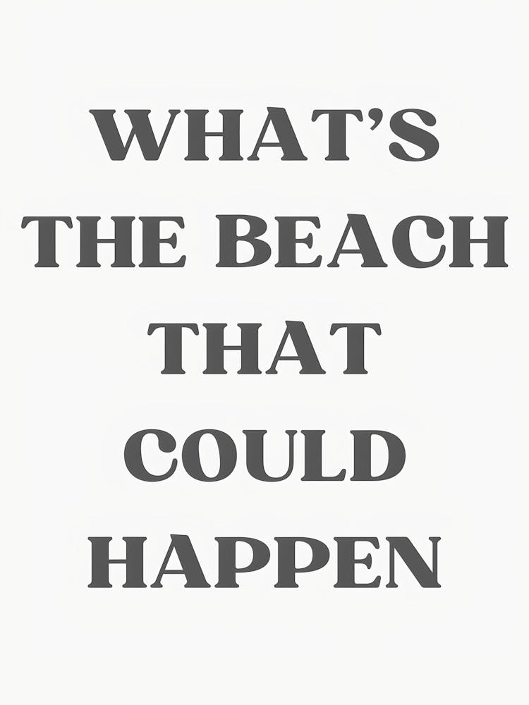 What'S The Beach That Could Happen