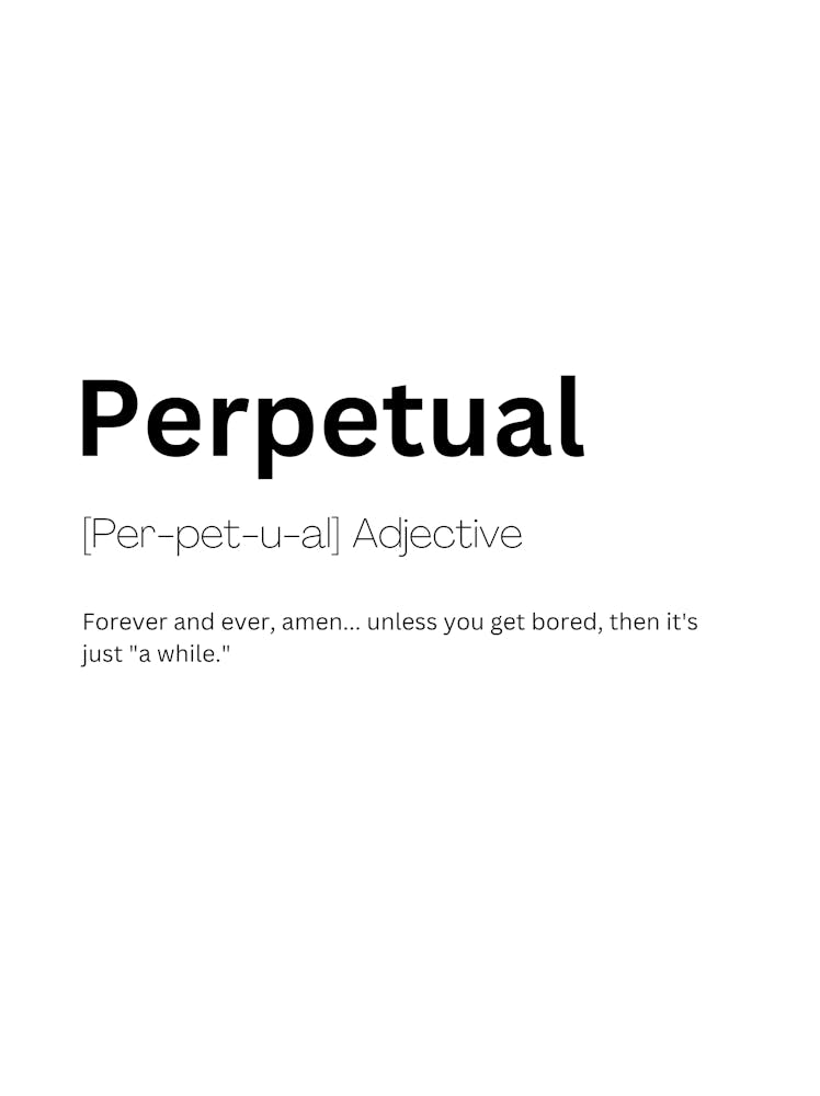 Perpetual Definition Meaning Art Print by Kaigozen – Fy!