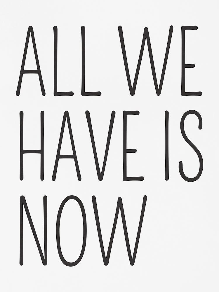 All We Have Is Now 1