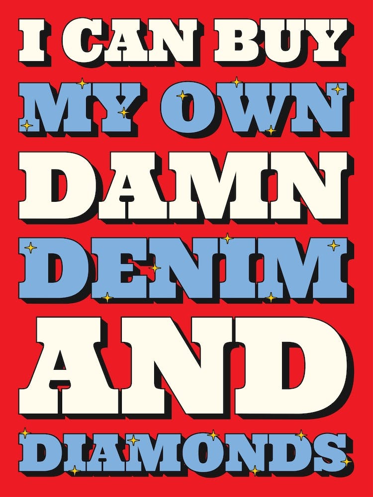 I Can Buy My Own Damn Denim Blue & White