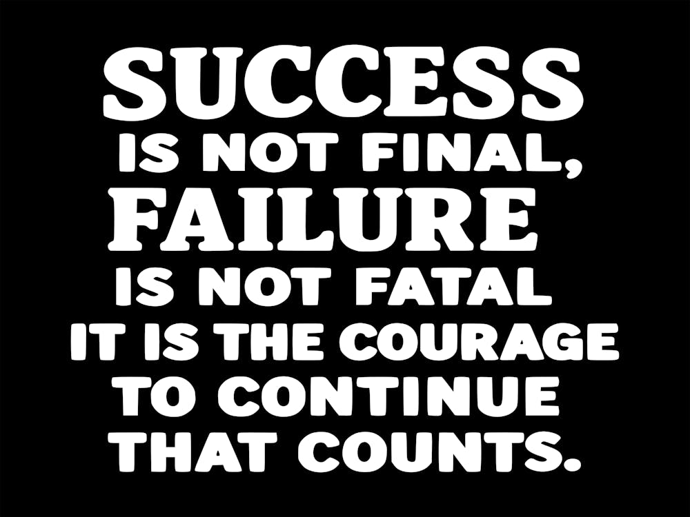 Success is not final failure is not fatal It is the courage to continue that counts 1